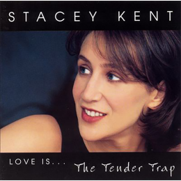 STACEY KENT - Love Is... The Tender Trap cover 