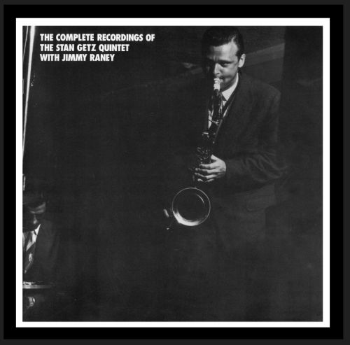 STAN GETZ - The Complete Recordings of the Stan Getz Quintet With Jimmy Raney cover 