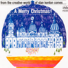 STAN KENTON - From The Creative World Of Stan Kenton Comes... A Merry Christmas! (aka Kenton's Christmas) cover 