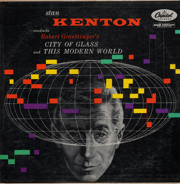 STAN KENTON - Conducts Robert Graettinger's City Of Glass And This Modern World cover 