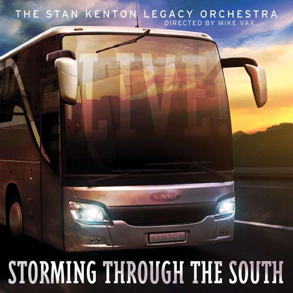 STAN KENTON LEGACY ORCHESTRA - Storming Through the South cover 