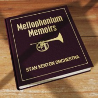 STAN KENTON - Stan Kenton Orchestra : Mellophonium Memoirs cover 