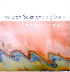 STAN SULZMANN - The Stan Sulzmann Big Band : Birthdays, Birthdays cover 
