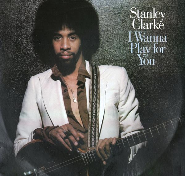 STANLEY CLARKE - I Wanna Play For You cover 
