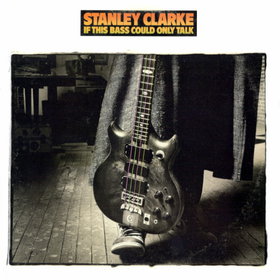 STANLEY CLARKE - If This Bass Could Only Talk cover 