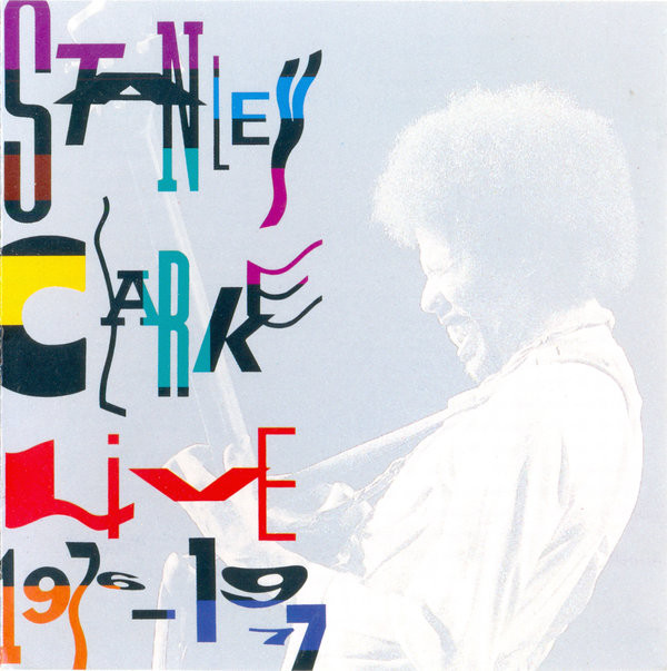STANLEY CLARKE - Stanley Clarke Live 1976-1977 cover 