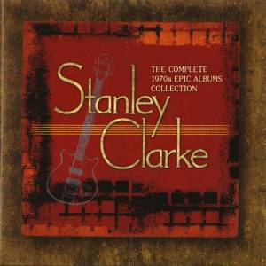 STANLEY CLARKE - The Complete 1970s Epic Albums Collection cover 