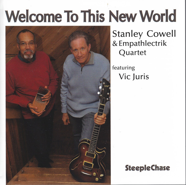 STANLEY COWELL - Stanley Cowell & Emphatlectrik 4et : Welcome To This New World cover 