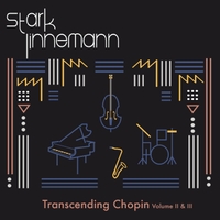 STARKLINNEMANN TRIO / QUARTET / QUINTET - StarkLinnemann Trio / Quartet : Transcending Chopin, Vol. 2 & 3 cover 