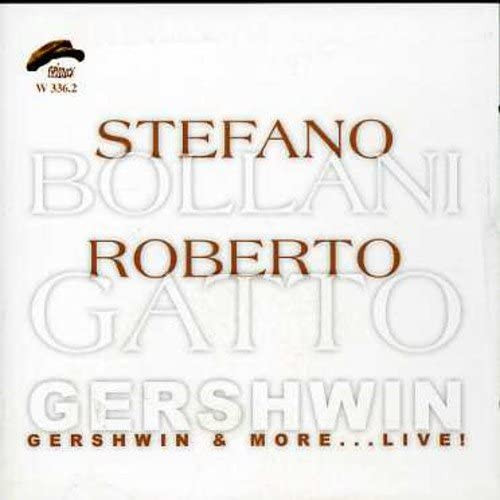 STEFANO BOLLANI - Stefano Bollani & Roberto Gatto : Gershwin & More...Live! cover 