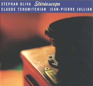 STÉPHAN OLIVA - Stephan Oliva, Claude Tchamitchian, Jean-Pierre Jullian ‎: Stéréoscope cover 
