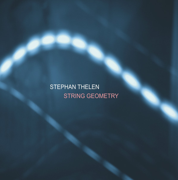 STEPHAN THELEN - String Geometry cover 