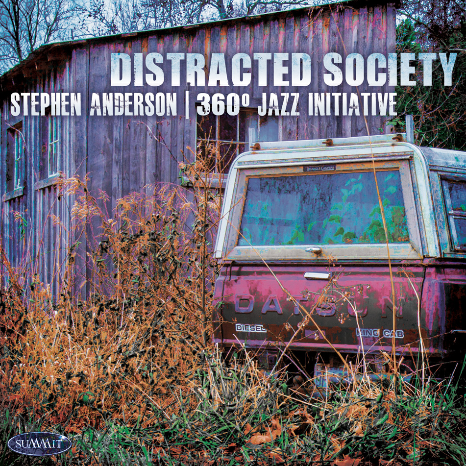 STEPHEN ANDERSON - 360ᵒ Jazz Initiative : Distracted Society cover 