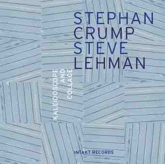 STEPHAN CRUMP - Stephan Crump / Steve Lehman ‎: Kaleidoscope & Collage cover 