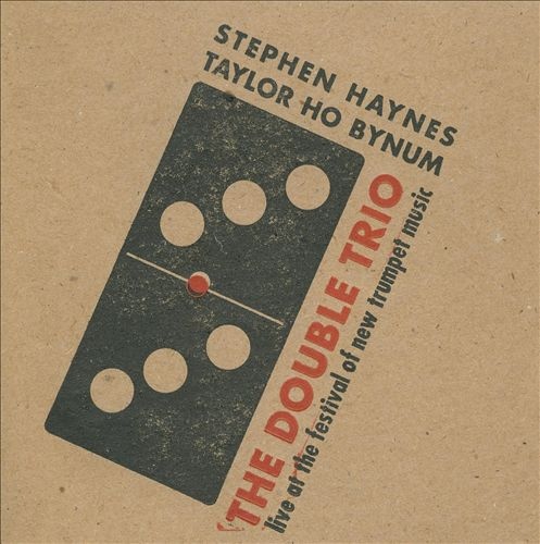 STEPHEN HAYNES - Stephen Haynes & Taylor Ho Bynum : The Double Trio cover 