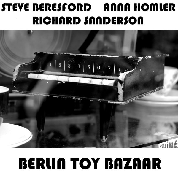 STEVE BERESFORD - Steve Beresford, Anna Homler, Richard Sanderson : Berlin Toy Bazaar cover 