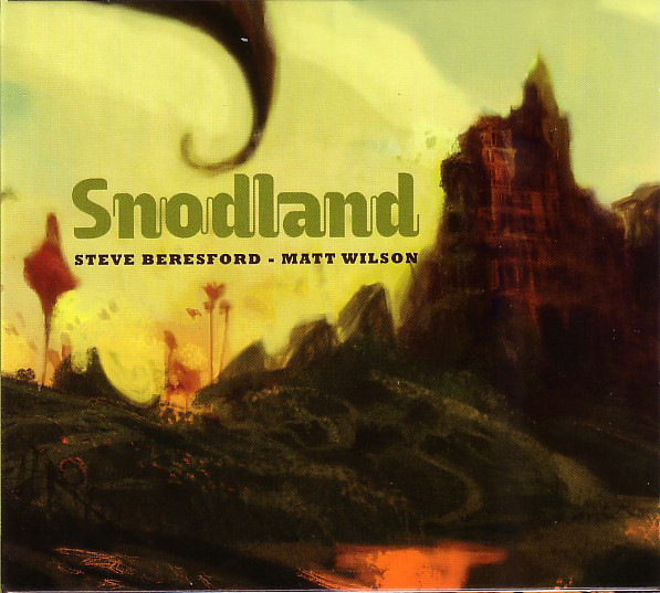 STEVE BERESFORD - Steve Beresford - Matt Wilson : Snodland cover 