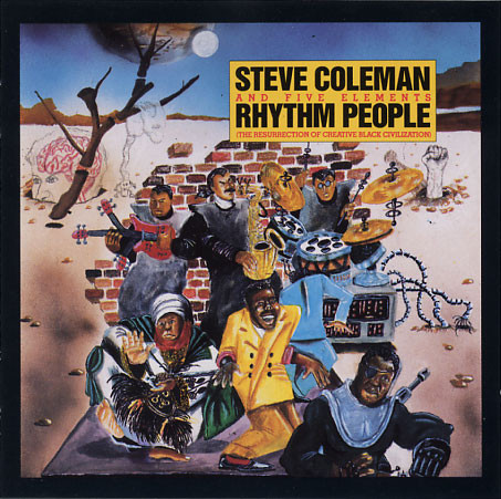 STEVE COLEMAN - Steve Coleman And Five Elements ‎: Rhythm People (The Resurrection Of Creative Black Civilization) cover 