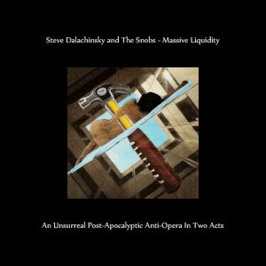 STEVE DALACHINSKY - Steve Dalachinsky and The Snobs : Massive Liquidity cover 