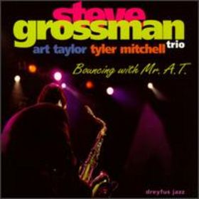STEVE GROSSMAN - Steve Grossman Trio, Art Taylor, Tyler Mitchell ‎: Bouncing With Mr. A.T. cover 