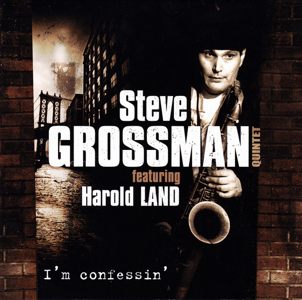 STEVE GROSSMAN - Steve Grossman Quintet Featuring Harold Land : I'm Confessin' cover 
