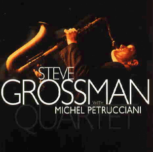 STEVE GROSSMAN - Steve Grossman With Michel Petrucciani ‎: Quartet cover 