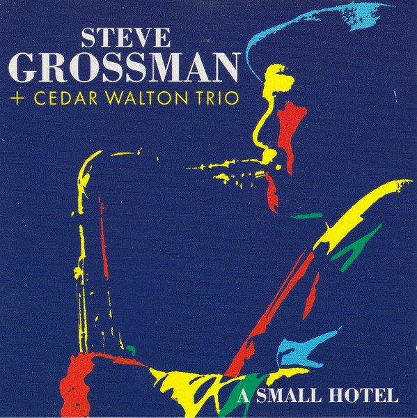 STEVE GROSSMAN - Steve Grossman, Cedar Walton Trio : A Small Hotel cover 