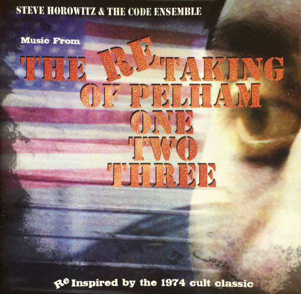 STEVE HOROWITZ - Steve Horowitz & The Code Ensemble : The ReTaking Of Pelham One Two Three cover 