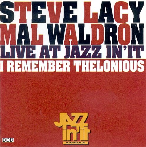 STEVE LACY - I Remember Thelonious: Live at Jazz in 'It (with Mal Waldron) cover 
