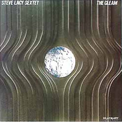 STEVE LACY - Steve Lacy Sextet : The Gleam cover 