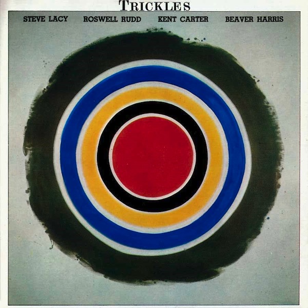 STEVE LACY - Steve Lacy, Roswell Rudd, Kent Carter, Beaver Harris ‎: Trickles cover 
