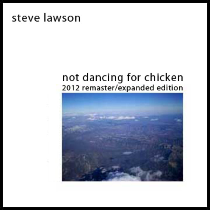 STEVE LAWSON - Not Dancing For Chicken (2012 Remaster) cover 