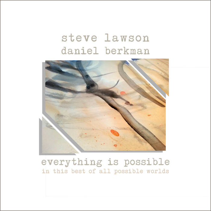 STEVE LAWSON - Steve Lawson and Daniel Berkman : Everything Is Possible In This Best Of All Possible Worlds cover 