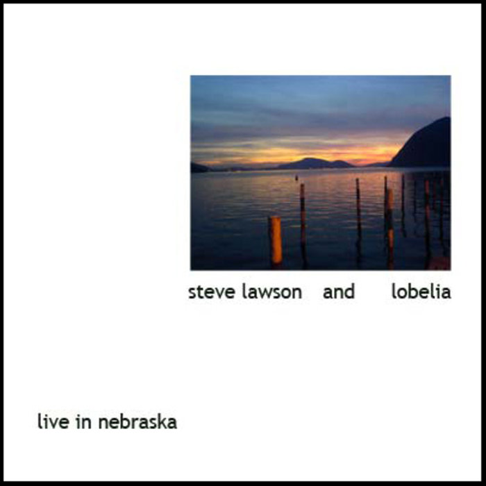 STEVE LAWSON - Steve Lawson and Lobelia : Live In Nebraska cover 