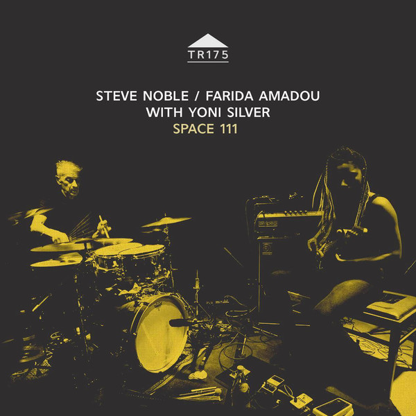 STEVE NOBLE - Steve Noble, Farida Amadou With Yoni Silver : Space 111 cover 