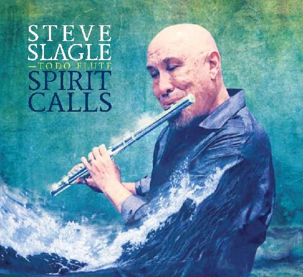 STEVE SLAGLE - Spirit Calls cover 