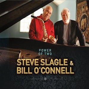 STEVE SLAGLE - Steve Slagle & Bill O'Connell: The Power Of Two cover 