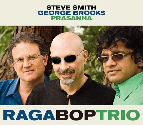 STEVE SMITH - Steve Smith, George Brooks & Prasanna : Raga Bop Trio cover 