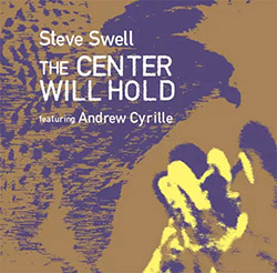 STEVE SWELL - The Center Will Hold featuring Andrew Cyrille cover 