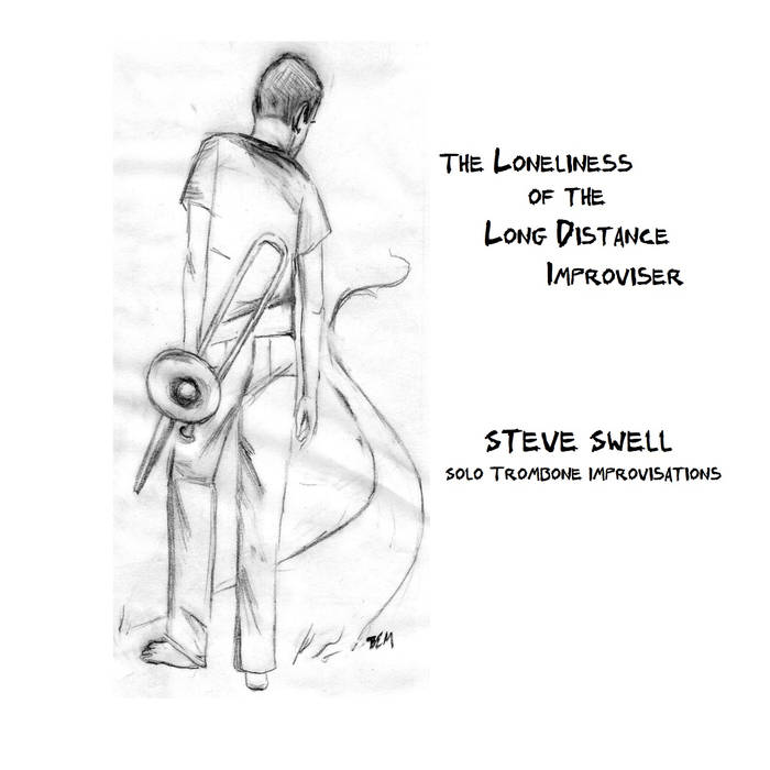 STEVE SWELL - The Loneliness of the Long-Distance Improviser cover 