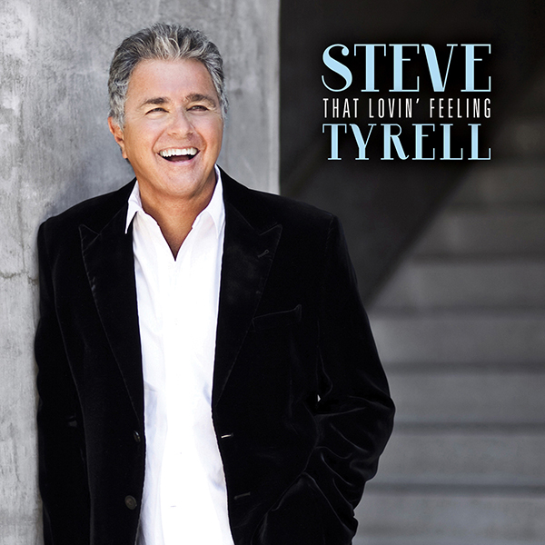 STEVE TYRELL - That Lovin' Feeling cover 