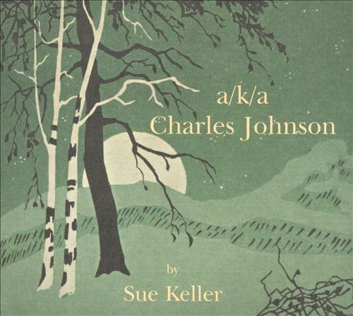 SUE KELLER - a/k/a Charles Johnson cover 
