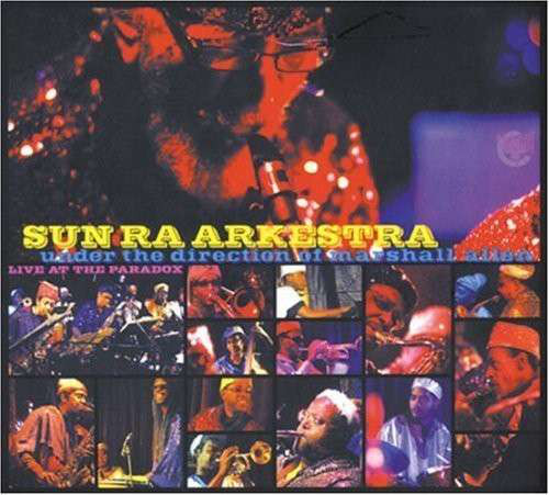 SUN RA ARKESTRA UNDER THE DIRECTION OF MARSHALL ALLEN - Live At Paradox cover 