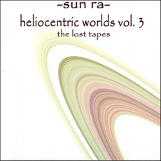 SUN RA - Heliocentric Worlds Vol.3: The Lost Tapes cover 