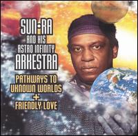 SUN RA - Pathways to Unknown Worlds / Friendly Love cover 