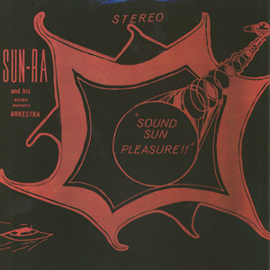 SUN RA - Sun Ra And His Astro Infinity Arkestra : Sound Sun Pleasure!! cover 