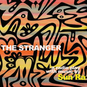 SUN RA - The Stranger : A Radio Play cover 