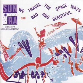 SUN RA - We Travel the Spaceways / Bad and Beautiful cover 