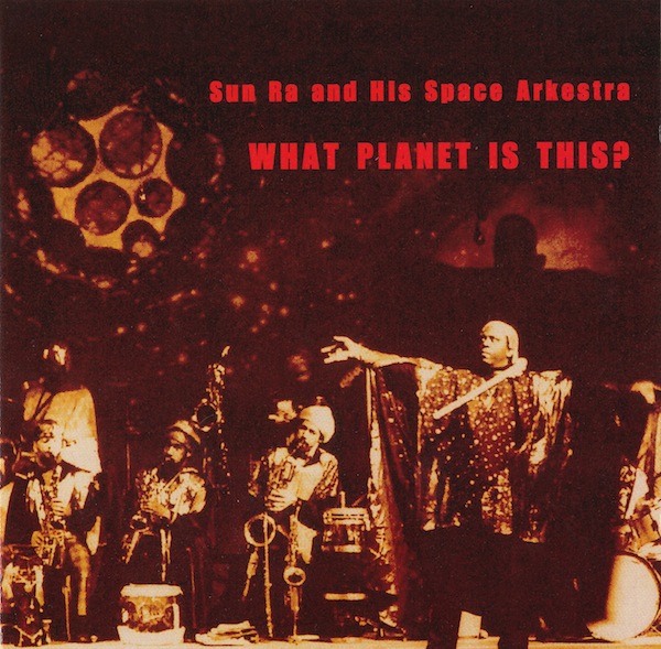 SUN RA - What Planet Is This? cover 