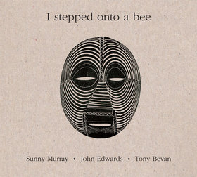 SUNNY MURRAY - I Stepped Onto A Bee (with John Edwards • Tony Bevan) cover 